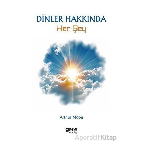 Dinler Hakkında Her Şey - Arthur Moon - Gece Kitaplığı