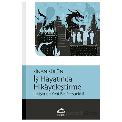 İş Hayatında Hikayeleştirme İletişimde Yeni Bir Perspektif - Sinan Sülün - İletişim