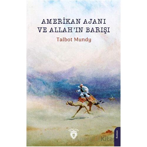 Amerikan Ajanı ve Allah’ın Barışı - Talbot Mundy - Dorlion Yayınları
