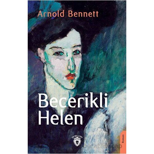 Becerikli Helen - Arnold Bennett - Dorlion Yayınları
