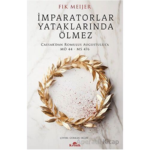 İmparatorlar Yataklarında Ölmez - Fik Meijer - Kronik Kitap