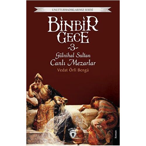 Binbir Gece 3 - Gülnihal Sultan Canlı Mezarlar - Vedat Örfi Bengü - Dorlion Yayınları