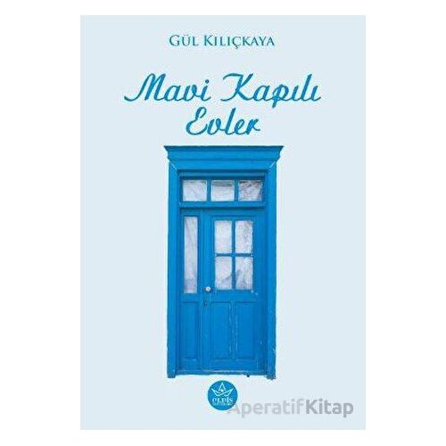 Mavi Kapılı Evler - Gül Kılıçkaya - Elpis Yayınları