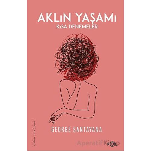 Aklın Yaşamı - George Santayana - Fol Kitap