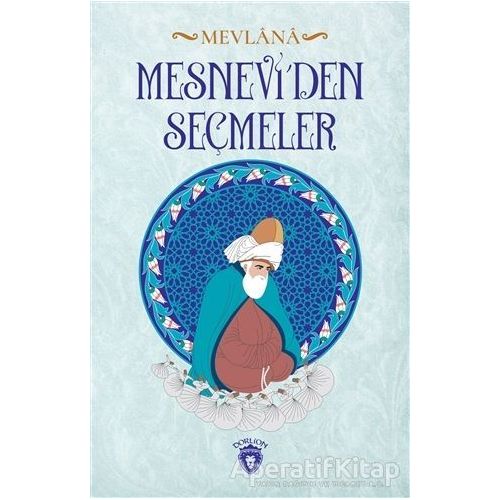 Mesneviden Seçmeler - Mevlana Celaleddin Rumi - Dorlion Yayınları