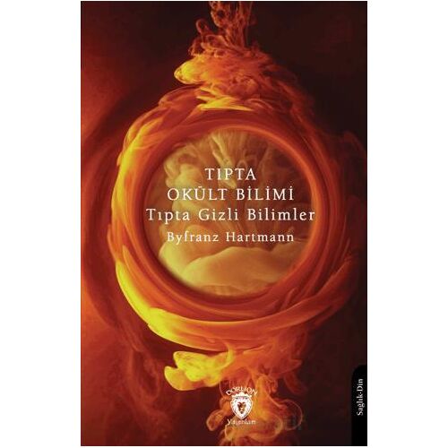 Tıpta Okült Bilimi Tıpta Gizli Bilimler - Byfranz Hartmann - Dorlion Yayınları