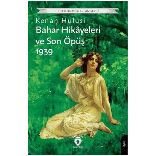 Bahar Hikayeleri ve Son Öpüş 1939 - Kenan Hulusi - Dorlion Yayınları