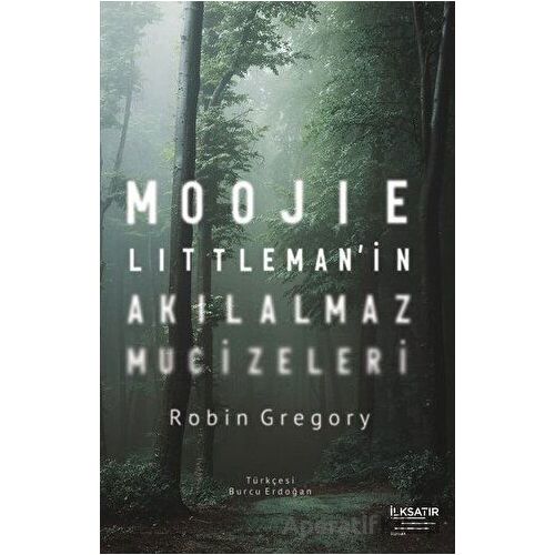 Moojie Littleman’in Akılalmaz Mucizeleri - Robin Gregory - İlksatır Yayınevi