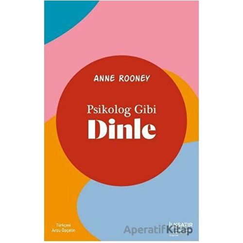 Psikolog Gibi Dinle - Anne Rooney - İlksatır Yayınevi