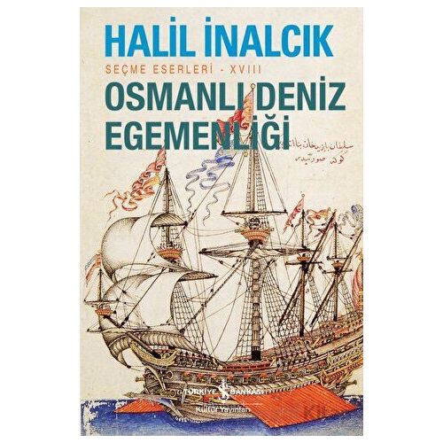 Osmanlı Deniz Egemenliği - Halil İnalcık - İş Bankası Kültür Yayınları