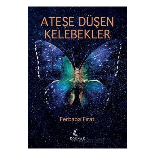 Ateşe Düşen Kelebekler - Ferbaba Fırat - Köknar Kitap