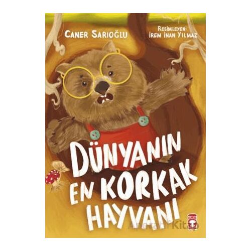 Dünyanın En Korkak Hayvanı - Caner Sarıoğlu - Timaş Çocuk