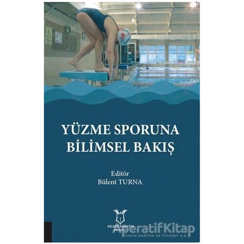 Yüzme Sporuna Bilimsel Bakış - Bülent Turna - Akademisyen Kitabevi
