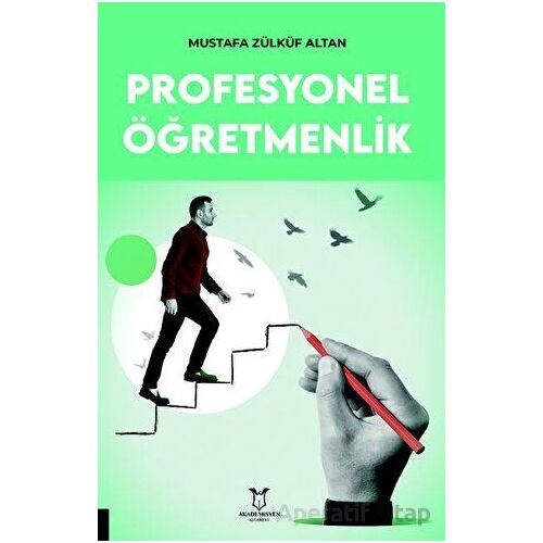 Profesyonel Öğretmenlik - Mustafa Zülküf Altan - Akademisyen Kitabevi