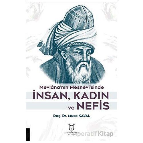 Mevlana’nın Mesnevi’sinde İnsan, Kadın ve Nefis - Kolektif - Akademisyen Kitabevi