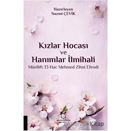 Kızlar Hocası ve Hanımlar İlmihali - El-Hac Mehmed Zihni Efendi - Akademisyen Kitabevi
