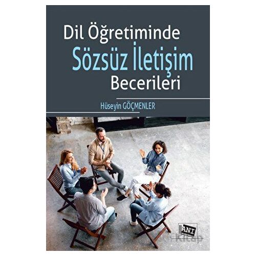 Dil Öğretiminde Sözsüz İletişim Becerileri - Hüseyin Göçmenler - Anı Yayıncılık