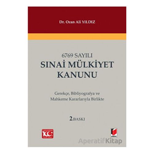 6769 Sayılı Sınai Mülkiyet Kanunu - Ozan Ali Yıldız - Adalet Yayınevi