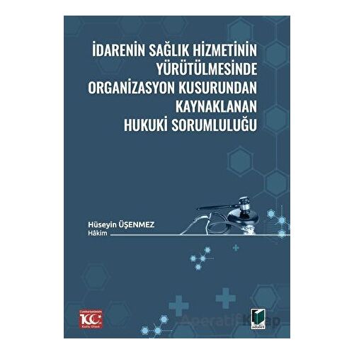 İdarenin Sağlık Hizmetinin Yürütülmesinde Organizasyon Kusurundan Kaynaklanan Hukuki Sorumluluğu