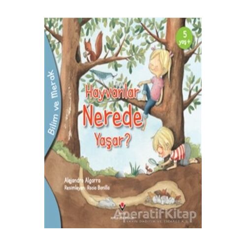 Hayvanlar Nerede Yaşar? - Bilim ve Merak - Alejandro Algarra - TÜBİTAK Yayınları