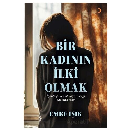 Bir Kadının İlki Olmak - Emre Işık - Cinius Yayınları