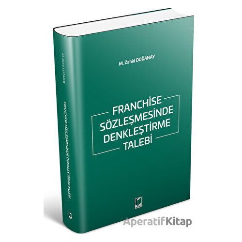 Franchise Sözleşmesinde Denkleştirme Talebi - M. Zahid Doğanay - Adalet Yayınevi