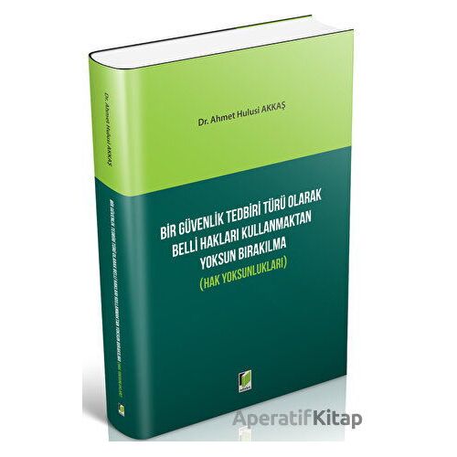 Bir Güvenlik Tedbiri Türü Olarak Belli Hakları Kullanmaktan Yoksun Bırakılma (Hak Yoksunlukları)