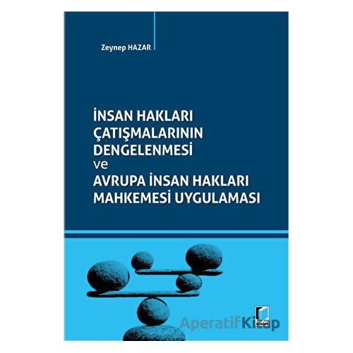 İnsan Hakları Çatışmalarının Dengelenmesi ve Avrupa İnsan Hakları Mahkemesi Uygulaması