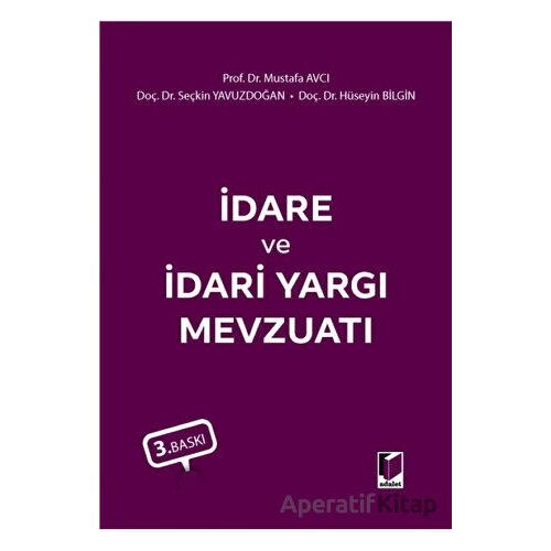 İdare ve İdari Yargı Mevzuatı - Mustafa Avcı - Adalet Yayınevi