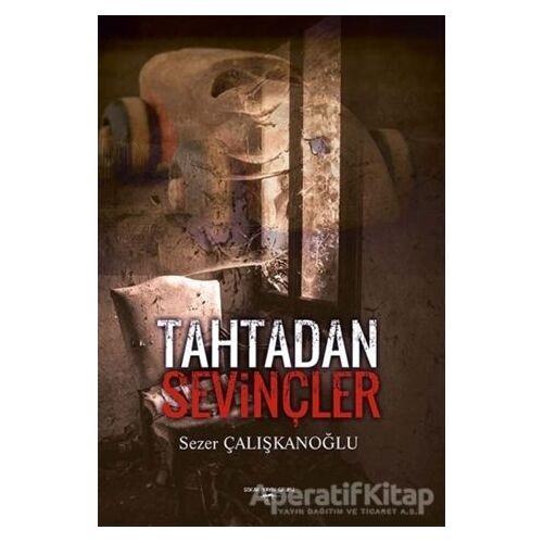 Tahtadan Sevinçler - Sezer Çalışkanoğlu - Sokak Kitapları Yayınları