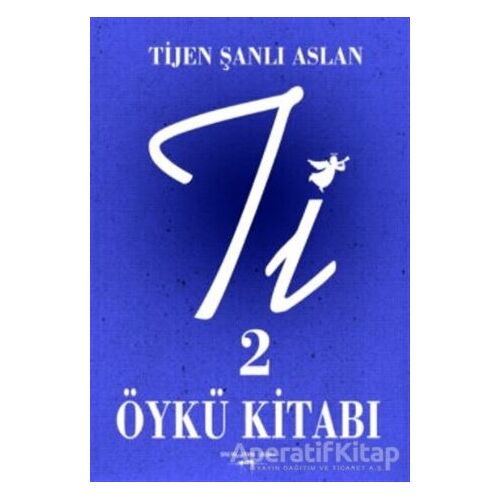 Ti 2 - Öykü Kitabı - Tijen Şanlı Aslan - Sokak Kitapları Yayınları