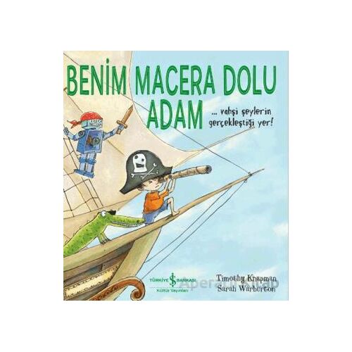 Benim Macera Dolu Adam - Timothy Knapman - İş Bankası Kültür Yayınları