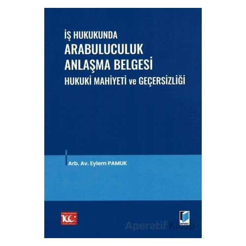 İş Hukukunda Arabuluculuk Anlaşma Belgesi Hukuki Mahiyeti ve Geçersizliği