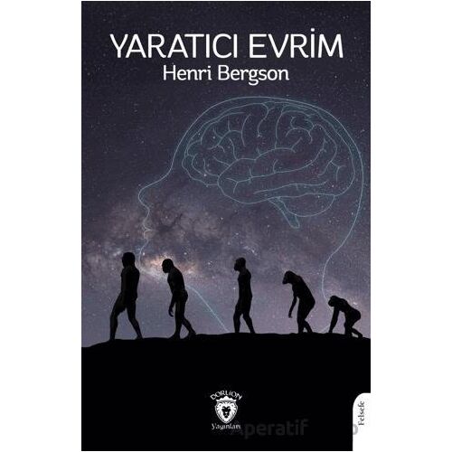Yaratıcı Evrim - Henri Bergson - Dorlion Yayınları