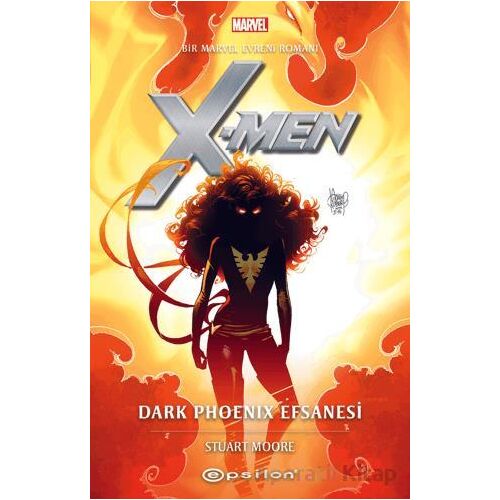 Marvel: X-Men: Dark Phoenix Efsanesi - Stuart Moore - Epsilon Yayınevi