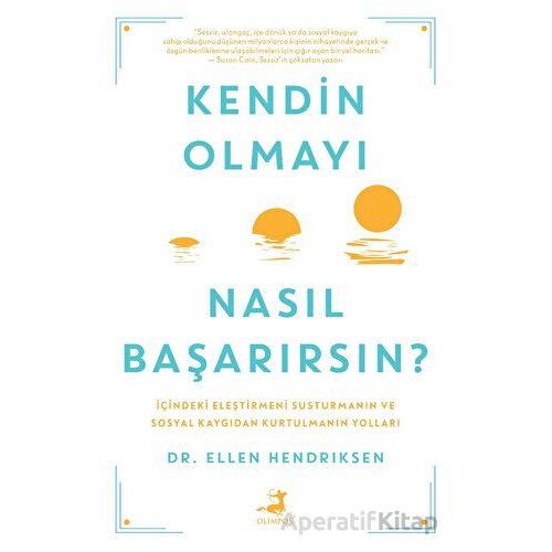 Kendin Olmayı Nasıl Başarırsın? - Ellen Hendriksen - Olimpos Yayınları