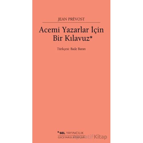 Acemi Yazarlar İçin Bir Kılavuz - Jean Prevost - Sel Yayıncılık