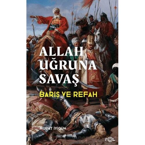 Allah Uğruna Savaş - Avrupa’nın Sosyoekonomik Evriminde Osmanlı’nın Rolü - Murat İyigün - Fol Kitap