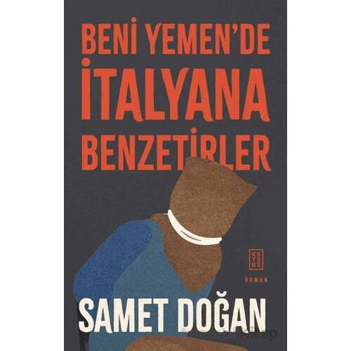 Beni Yemende İtalyana Benzetirler - Samet Doğan - Ketebe Yayınları