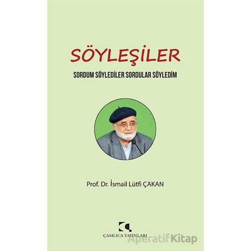 Söyleşiler - İsmail Lutfi Çakan - Çamlıca Yayınları