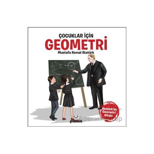 Çocuklar İçin Geometri - Gazi Mustafa Kemal  Atatürk - Beyaz Panda Yayınları