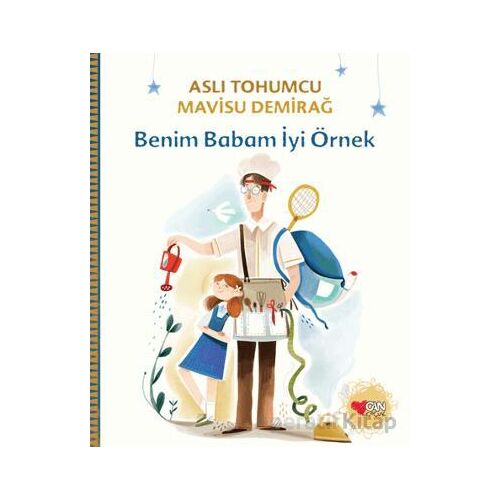 Benim Babam İyi Örnek - Aslı Tohumcu - Can Çocuk Yayınları