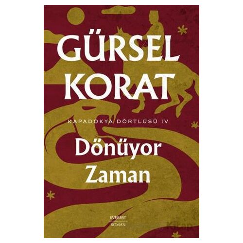 Dönüyor Zaman - Kapadokya Dörtlüsü IV - Gürsel Korat - Everest Yayınları