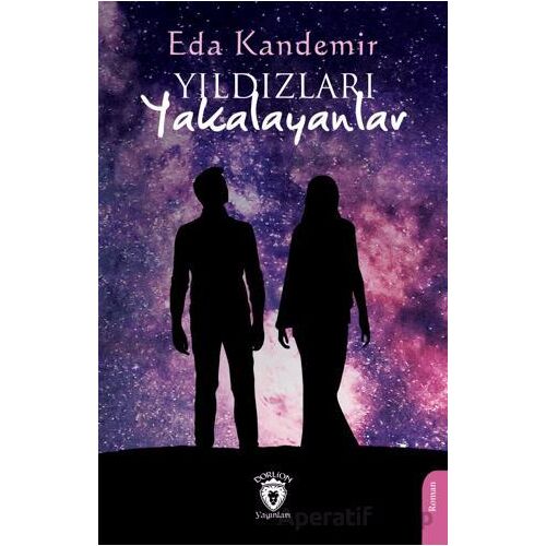 Yıldızları Yakalayanlar - Eda Kandemir - Dorlion Yayınları