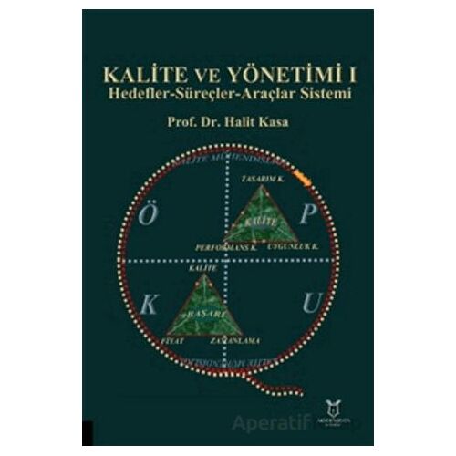 Kalite ve Yönetimi I - Hedefler-Süreçler-Araçlar Sistemi - Halit Kasa - Akademisyen Kitabevi