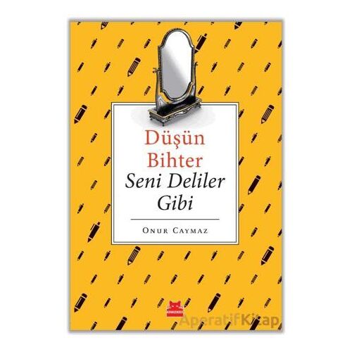 Düşün Bihter Seni Deliler Gibi - Onur Caymaz - Kırmızı Kedi Yayınevi