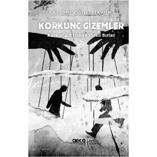 Korkunç Gizemler Karanlığın İçinde Yatan Sırlar - Arthur Conan Doyle - Gece Kitaplığı