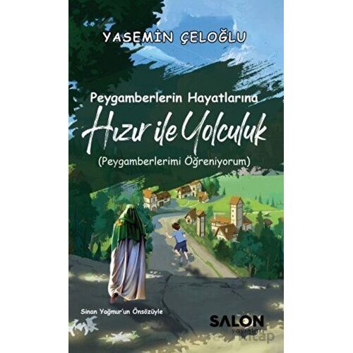 Peygamberlerin Hayatlarına Hızır ile Yolculuk - Yasemin Çeloğlu - Salon Yayınları