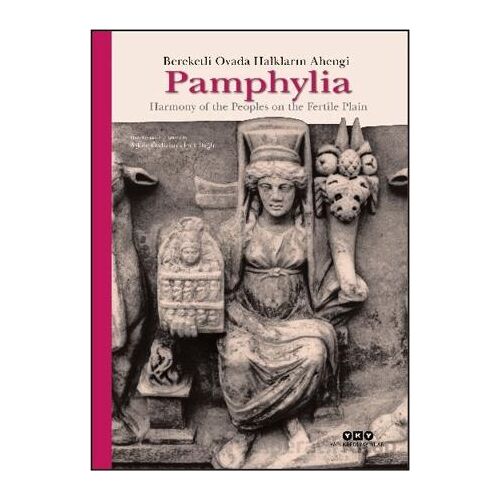 Pamphylia: Bereketli Ovada Halkların Ahengi - Aşkım Özdizbay - Yapı Kredi Yayınları