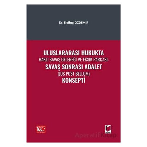 Uluslararası Hukukta Haklı Savaş Geleneği Ve Eksik Parçası: Savaş Sonrası Adalet (Jus Post Bellum) K